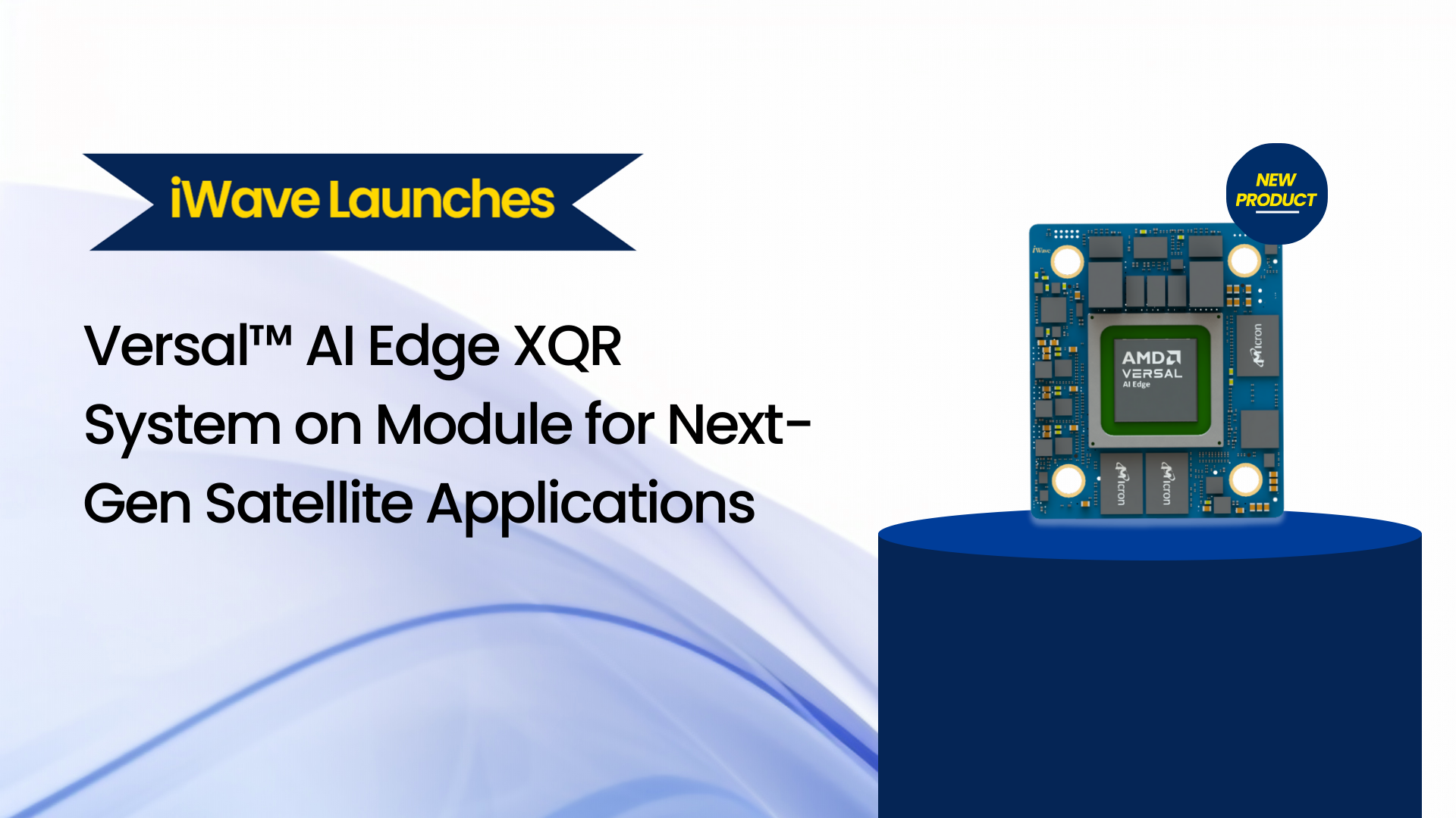 iWave Unveils Space-Ready Versal™ AI Edge XQR System on Module for Next-Gen Satellite Applications